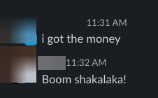 Slack messages: i got the money — Boom shakalaka!